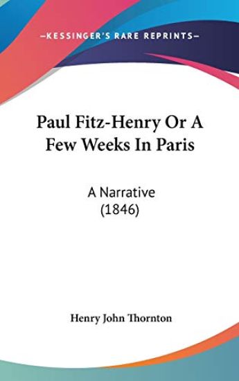 Paul Fitz-Henry Or A Few Weeks In Paris: A Narrative (1846)