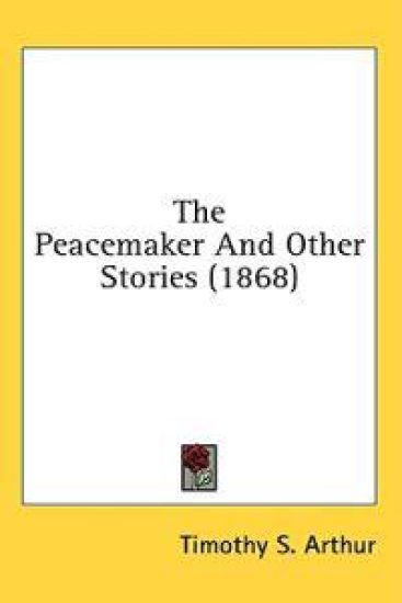 The Peacemaker And Other Stories (1868)