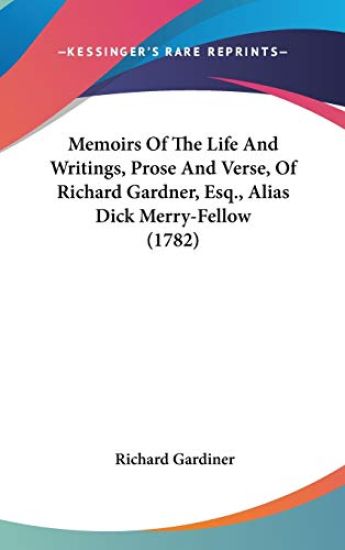 Memoirs Of The Life And Writings, Prose And Verse, Of Richard Gardner, Esq., Alias Dick Merry-Fellow (1782)