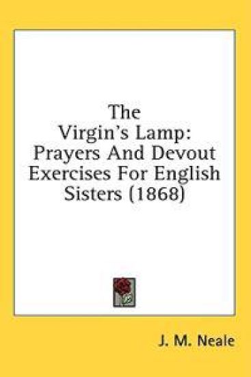 The Virgin's Lamp: Prayers And Devout Exercises For English Sisters (1868)