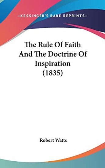 The Rule Of Faith And The Doctrine Of Inspiration (1835)