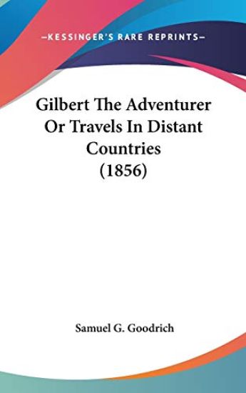 Gilbert The Adventurer Or Travels In Distant Countries (1856)
