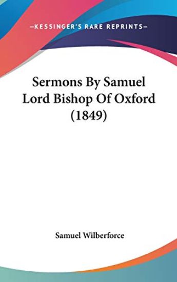 Sermons By Samuel Lord Bishop Of Oxford (1849)