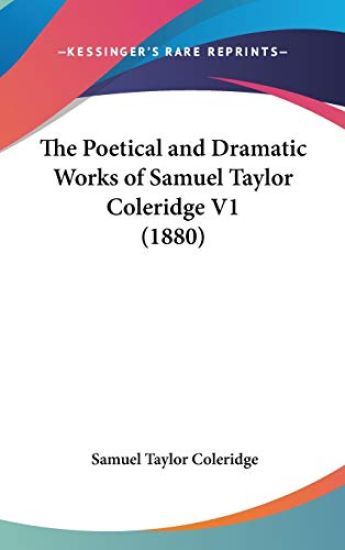 The Poetical And Dramatic Works Of Samuel Taylor Coleridge V1 (1880)