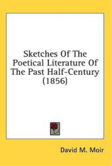 Sketches Of The Poetical Literature Of The Past Half-Century (1856)
