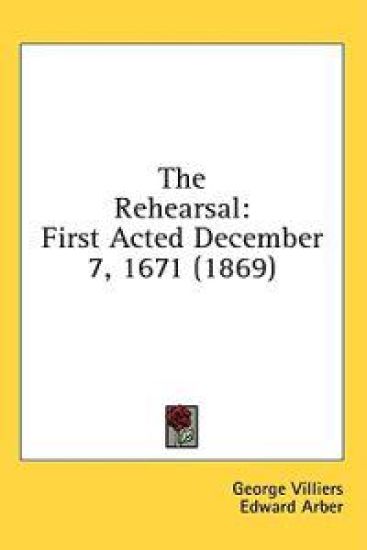 The Rehearsal: First Acted December 7, 1671 (1869)