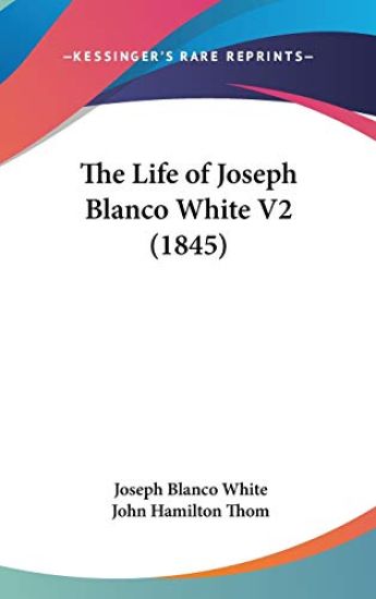 The Life Of Joseph Blanco White V2 (1845)