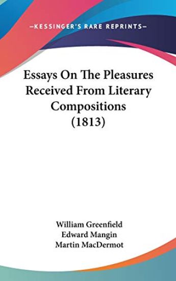 Essays On The Pleasures Received From Literary Compositions (1813)