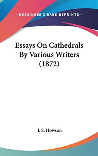 Essays On Cathedrals By Various Writers (1872)