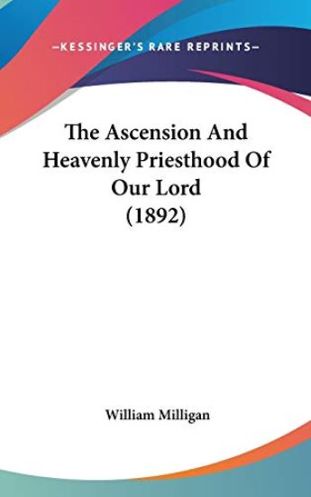 The Ascension and Heavenly Priesthood of Our Lord