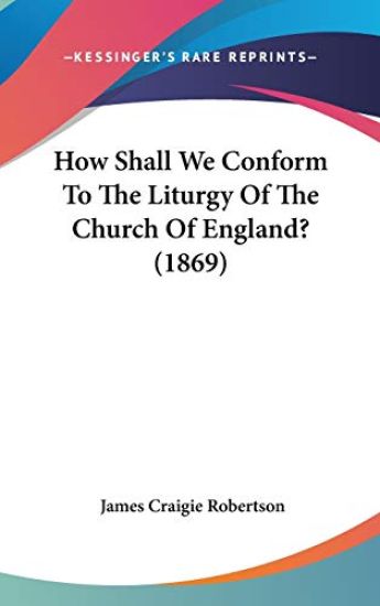 How Shall We Conform To The Liturgy Of The Church Of England? (1869)