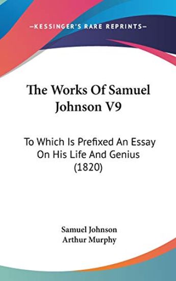 The Works Of Samuel Johnson V9: To Which Is Prefixed An Essay On His Life And Genius (1820)