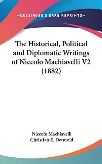 The Historical, Political And Diplomatic Writings Of Niccolo Machiavelli V2 (1882)