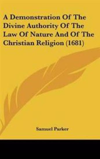 Demonstration Of The Divine Authority Of The Law Of Nature And Of The Christian Religion (1681)