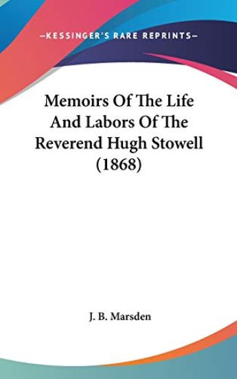 Memoirs Of The Life And Labors Of The Reverend Hugh Stowell (1868)