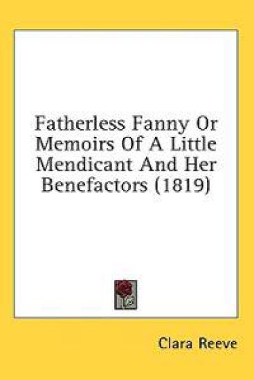Fatherless Fanny Or Memoirs Of A Little Mendicant And Her Benefactors (1819)
