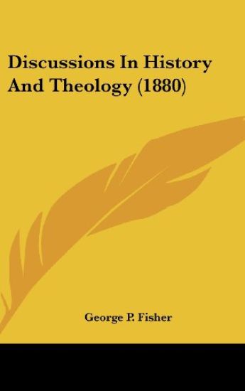 Discussions In History And Theology (1880)