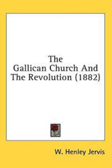The Gallican Church And The Revolution (1882)