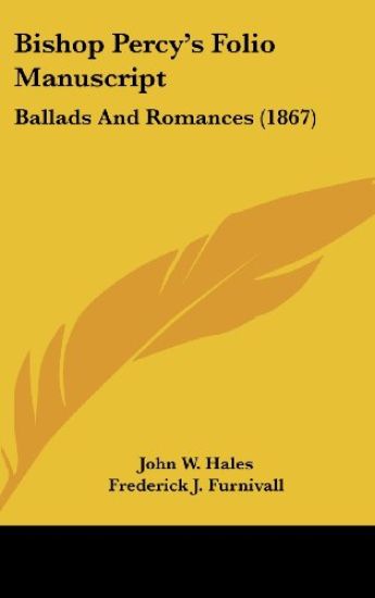 Bishop Percy's Folio Manuscript: Ballads And Romances (1867)