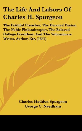 The Life And Labors Of Charles H. Spurgeon