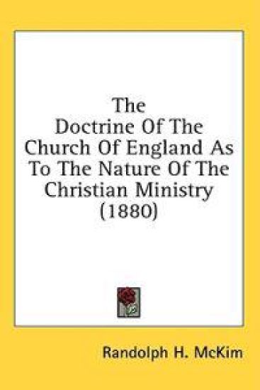 The Doctrine Of The Church Of England As To The Nature Of The Christian Ministry (1880)