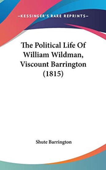 The Political Life Of William Wildman, Viscount Barrington (1815)