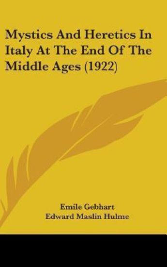 Mystics and Heretics in Italy at the End of the Middle Ages