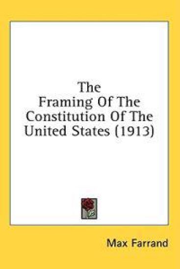 The Framing of the Constitution of the United States