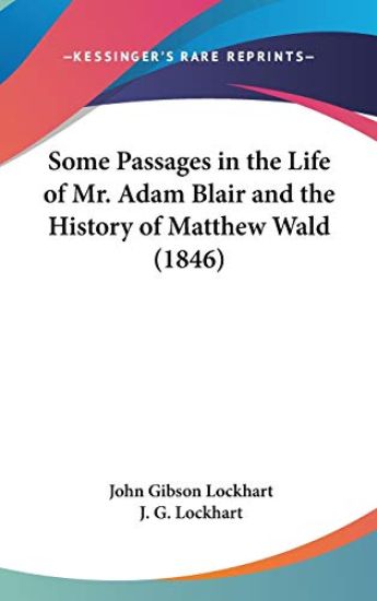 Some Passages In The Life Of Mr. Adam Blair And The History Of Matthew Wald (1846)