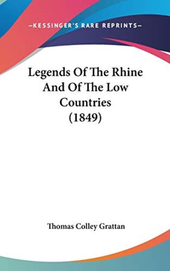 Legends Of The Rhine And Of The Low Countries (1849)