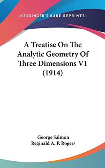 A Treatise on the Analytic Geometry of Three Dimensions