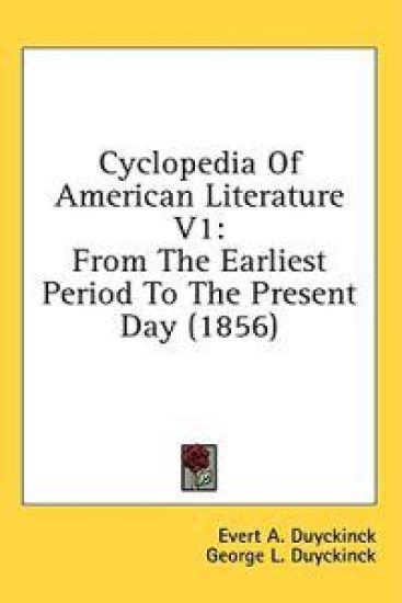 Cyclopedia Of American Literature V1: From The Earliest Period To The Present Day (1856)