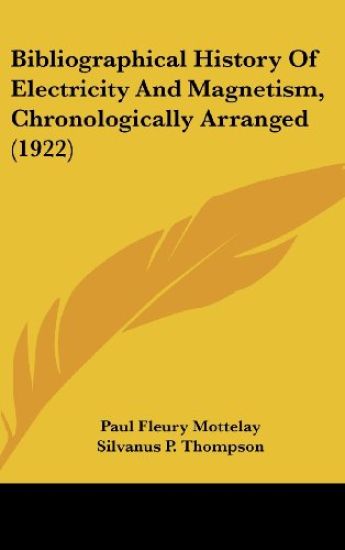 Bibliographical History of Electricity and Magnetism, Chronologically Arranged