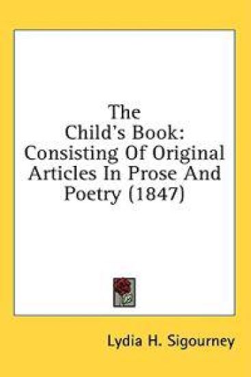 The Child's Book: Consisting Of Original Articles In Prose And Poetry (1847)