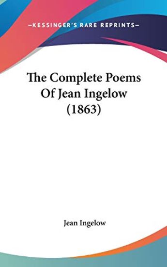 The Complete Poems Of Jean Ingelow (1863)