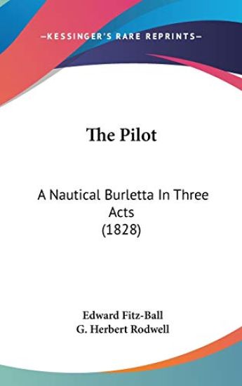 The Pilot: A Nautical Burletta In Three Acts (1828)