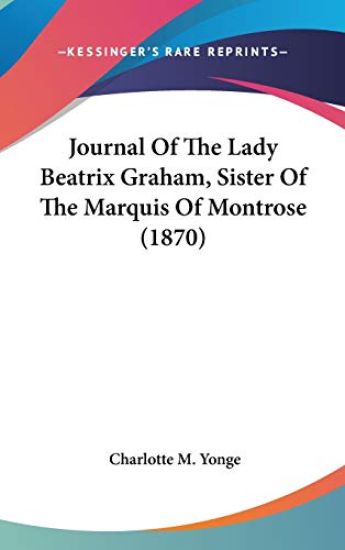 Journal Of The Lady Beatrix Graham, Sister Of The Marquis Of Montrose (1870)