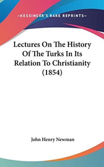 Lectures On The History Of The Turks In Its Relation To Christianity (1854)