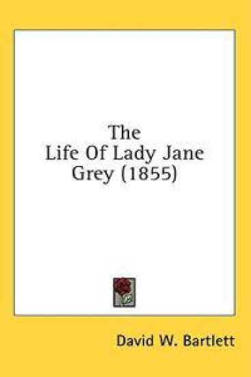 The Life Of Lady Jane Grey (1855)