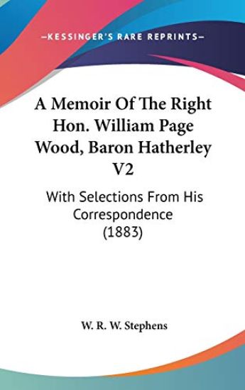A Memoir Of The Right Hon. William Page Wood, Baron Hatherley V2
