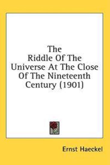 The Riddle of the Universe at the Close of the Nineteenth Century
