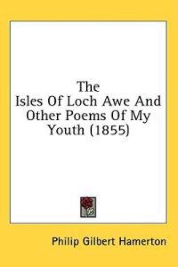 The Isles Of Loch Awe And Other Poems Of My Youth (1855)