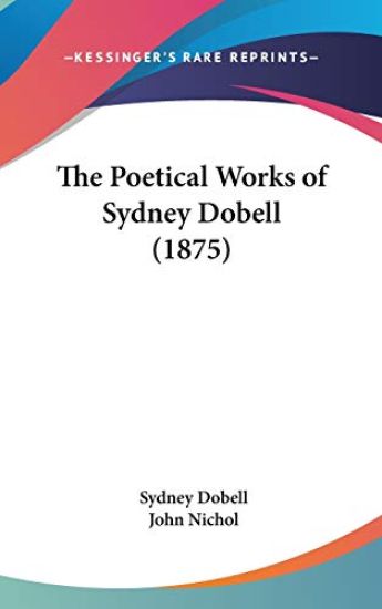 The Poetical Works Of Sydney Dobell (1875)