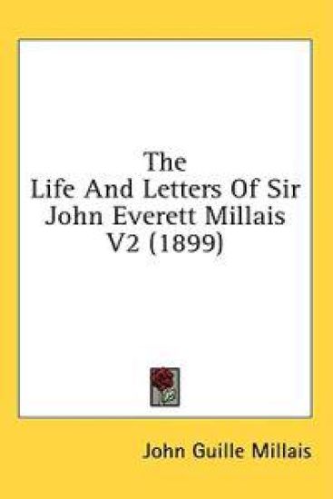 The Life and Letters of Sir John Everett Millais