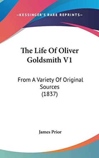 The Life Of Oliver Goldsmith V1: From A Variety Of Original Sources (1837)