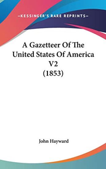 A Gazetteer Of The United States Of America V2 (1853)