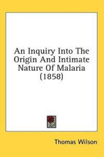 An Inquiry Into The Origin And Intimate Nature Of Malaria (1858)