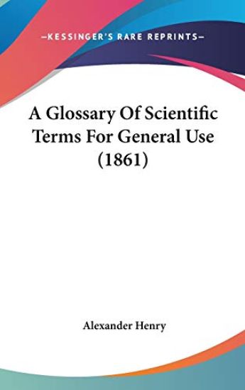 Glossary Of Scientific Terms For General Use (1861)