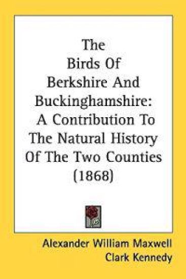 The Birds Of Berkshire And Buckinghamshire: A Contribution To The Natural History Of The Two Counties (1868)