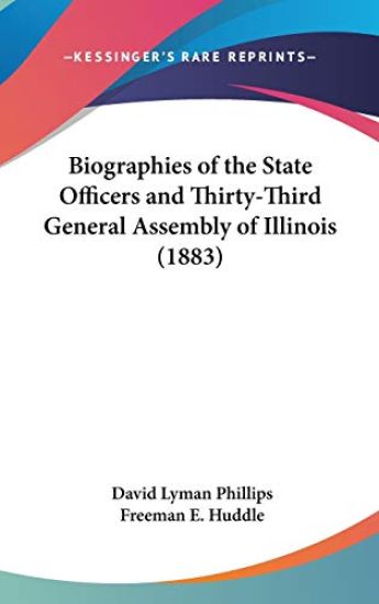 Biographies Of The State Officers And Thirty-Third General Assembly Of Illinois (1883)